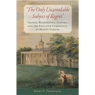 The Only Unavoidable Subject of Regret by Thompson, Mary V., 9780813941844