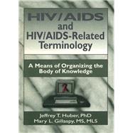 HIV/AIDS and HIV/AIDS-Related Terminology: A Means of Organizing the Body of Knowledge by Wood; M Sandra, 9781138971844