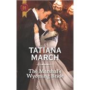 The Marshal's Wyoming Bride by March, Tatiana, 9781335051844
