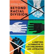 Beyond Racial Division by George A. Yancey, 9781514001844