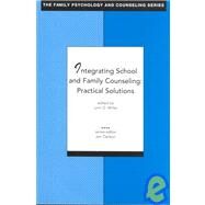 Integrating School and Family Counseling : Practical Solutions by Miller, Lynn D.; American Counseling Association, 9781556201844