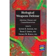 Biological Weapons Defense by Lindler, Luther E.; Lebeda, Frank J.; Korch, George W.; Franz, David R.; Meselson, Matthew, Ph.D., 9781588291844