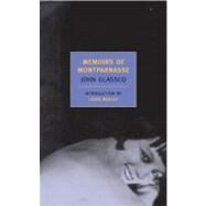 Memoirs of Montparnasse by Glassco, John; Begley, Louis, 9781590171844