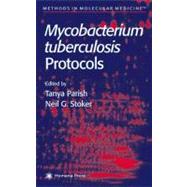Mycobacterium Tuberculosis Protocols by Parish, Tanya; Stoker, Neil G., 9781617371844