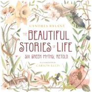 The Beautiful Stories of Life: Six Greek Myths, Retold by Rylant, Cynthia, 9780152061845