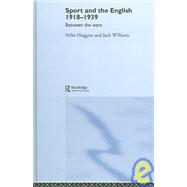 Sport and the English, 1918-1939: Between the Wars by Huggins; Mike, 9780415331845
