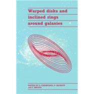 Warped Disks and Inclined Rings around Galaxies by Edited by Stefano Casertano , Penny D. Sackett , Franklin H. Briggs, 9780521401845