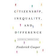 Citizenship, Inequality, and Difference by Cooper, Frederick, 9780691171845