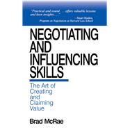 Negotiating and Influencing Skills The Art of Creating and Claiming Value by Brad McRae, 9780761911845