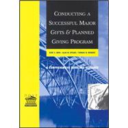 Conducting a Successful Major Gifts and Planned Giving Program A Comprehensive Guide and Resource by Dove, Kent E.; Spears, Alan M.; Herbert, Thomas W., 9781118851845