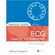 Making Sense of the ECG: Cases for Self Assessment, Second Edition by Houghton; Andrew R., 9781444181845