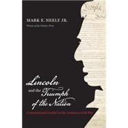 Lincoln and the Triumph of the Nation by Neely, Mark E., Jr., 9781469621845
