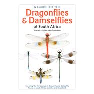 A Guide to the Dragonflies & Damselflies of South Africa by Tarboton, Warwick; Tarboton, Michele, 9781775841845