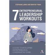 7 Entrepreneurial Leadership Workouts by Stephanie Jones; Martin Tynan, 9781839981845