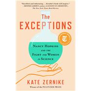 The Exceptions Nancy Hopkins and the Fight for Women in Science by Zernike, Kate, 9781982131845