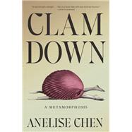 Clam Down A Metamorphosis by Chen, Anelise, 9781984801845