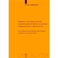 Perpetua Und Der Agypter Oder Bilder Des Bosen Im Fruhen Afrikanischen Christentum by HABERMEHL, PETER, 9783110181845