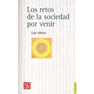 Los retos de la sociedad por venir. Ensayos sobre justicia, democracia y multiculturalismo by Villoro, Luis, 9789681681845