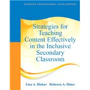 Strategies for Teaching Content Effectively in the Inclusive Secondary Classroom by Dieker, Lisa A.; Hines, Rebecca A., 9780132491846