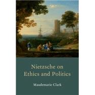 Nietzsche on Ethics and Politics by Clark, Maudemarie, 9780199371846