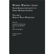 Women Writing Latin: Medieval Modern Women Writing Latin by Churchill,Laurie J., 9780415941846