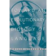Toward an Evolutionary Biology of Language by Lieberman, Philip, 9780674021846