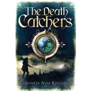 The Death Catchers by Kogler, Jennifer Anne, 9780802721846