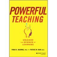 Powerful Teaching Unleash the Science of Learning by Agarwal, Pooja K.; Bain, Patrice M., 9781119521846