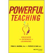 Powerful Teaching Unleash the Science of Learning by Agarwal, Pooja K.; Bain, Patrice M., 9781119521846