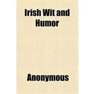 Irish Wit and Humor by Anonymous, 9781153631846