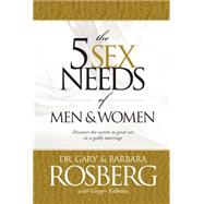 The 5 Sex Needs of Men & Women by Rosberg, Gary, 9781414301846