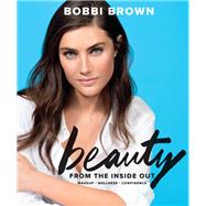 Beauty from the Inside Out by Brown, Bobbi; Bliss, Sara (CON), 9781452161846