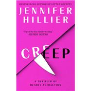 Creep A Thriller of Deadly Attraction by Hillier, Jennifer, 9781668081846