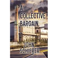 A Collective Bargain by Schierer, John, 9781728301846
