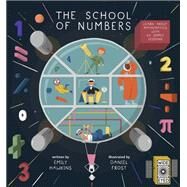 The School of Numbers Learn about Mathematics with 40 Simple Lessons by Hawkins, Emily; Frost, Daniel, 9781786031846