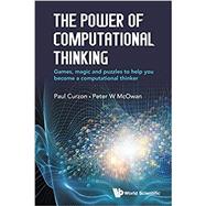 The Power of Computational Thinking by Curzon, Paul; Mcowan, Peter W., 9781786341846