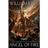 The Macharian Crusade Angel of Fire by King, William, 9781849701846