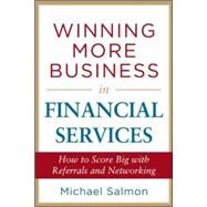 Winning More Business in Financial Services by Salmon, Michael, 9780071791847