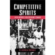 Competitive Spirits Latin America's New Religious Economy by Chesnut, R. Andrew, 9780195161847