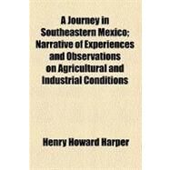 A Journey in Southeastern Mexico by Harper, Henry Howard, 9780217311847
