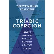 Triadic Coercion by Pearlman, Wendy; Atzili, Boaz, 9780231171847