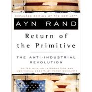 The Return of the Primitive The Anti-Industrial Revolution by Rand, Ayn, 9780452011847