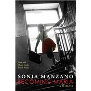 Becoming Maria: Love and Chaos in the South Bronx by Manzano, Sonia, 9780545621847