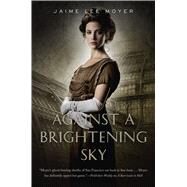 Against a Brightening Sky by Moyer, Jaime Lee, 9780765331847