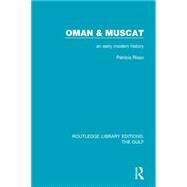 Oman and Muscat: An Early Modern History by Risso; Patricia, 9781138181847
