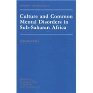 Culture And Common Mental Disorders In Sub-Saharan Africa by Patel,Vickram, 9781138871847
