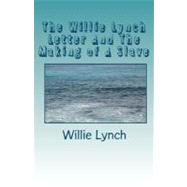 The Willie Lynch Letter and the Making of a Slave by Lynch, Willie, 9781448671847