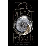Zero Repeat Forever by Prendergast, G. S., 9781481481847