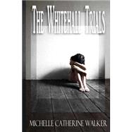 The Whitehall Trials by Walker, Michelle Catherine; Romeril, Elizabeth, 9781511551847
