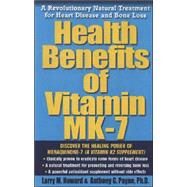 Health Benefits of Vitamin K2 : A Revolutionary Natural Treatment for Heart Disease and Bone Loss by Howard, Larry M., 9781591201847
